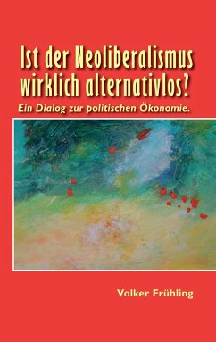 Ist der Neoliberalismus wirklich alternativlos?