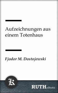 Aufzeichnungen aus einem Totenhaus (eBook, ePUB) - Dostojewski, Fjodor Michailowitsch