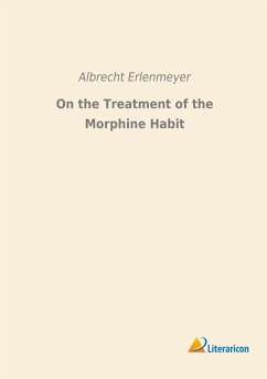 On the Treatment of the Morphine Habit - Erlenmeyer, Albrecht