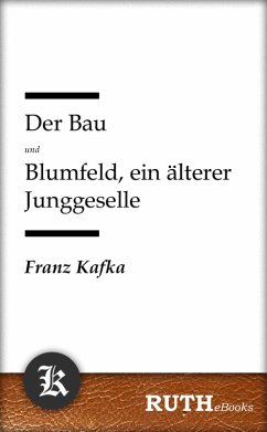 Der Bau; Blumfeld, ein älterer Junggeselle (eBook, ePUB) - Kafka, Franz