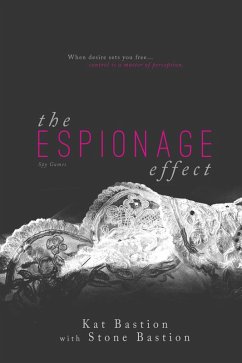 The Espionage Effect (eBook, ePUB) - Bastion, Kat; Bastion, Stone