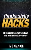 Productivity Hacks: 60 Unconventional Ways to Save Time when Working from Home (eBook, ePUB)