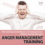 Anger Management Training - Wut und Ärger kontrollieren und loslassen lernen - effektive mentale Übungen (MP3-Download)