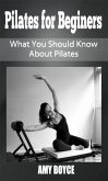 Pilates for Beginers: What You Should Know About Pilates (eBook, ePUB)