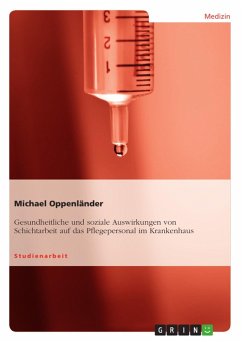 Gesundheitliche und soziale Auswirkungen von Schichtarbeit auf das Pflegepersonal im Krankenhaus (eBook, ePUB) - Oppenländer, Michael