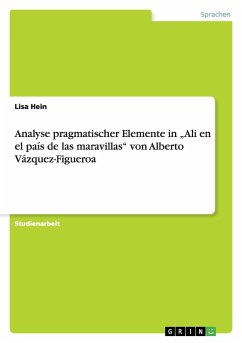 Analyse pragmatischer Elemente in ¿Ali en el país de las maravillas¿ von Alberto Vázquez-Figueroa - Hein, Lisa
