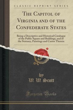 The Capitol of Virginia and of the Confederate States - Scott, W. W.