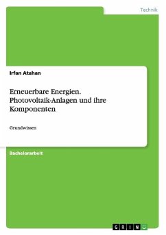 Erneuerbare Energien. Photovoltaik-Anlagen und ihre Komponenten - Atahan, Irfan