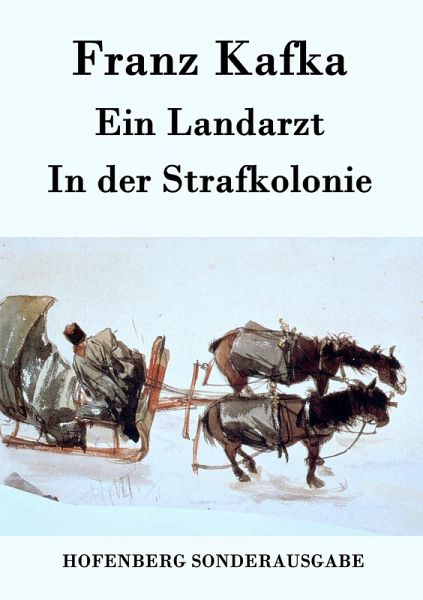 Ein Landarzt / In der Strafkolonie Ein Landarzt / In der Strafkolonie