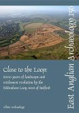Close to the Loop: Landscape and Settlement Evolution Beside the Biddenham Loop, West of Bedford