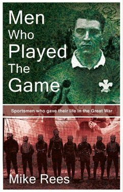 Men Who Played the Game: Sportsmen Who Gave Their Life in the Great War - Rees, Mike