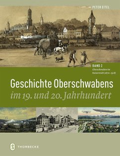 Oberschwaben im Kaiserreich (1870 - 1918) / Geschichte Oberschwabens im 19. und 20. Jahrhundert 2 - Eitel, Peter