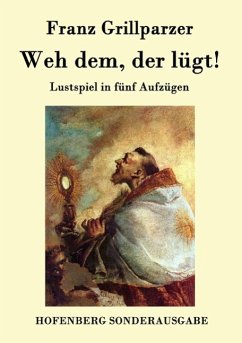 Weh dem, der lügt! - Franz Grillparzer