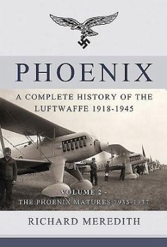 Phoenix: A Complete History of the Luftwaffe 1918-1945 - Meredith, Richard