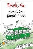 Eve Giden Kücük Tren - Ak, Behic