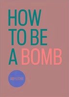 Cover How To Be A Bomb