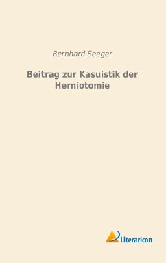 Beitrag zur Kasuistik der Herniotomie - Seeger, Bernhard