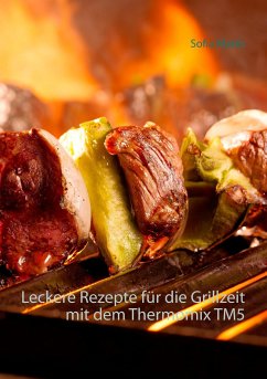 Leckere Rezepte für die Grillzeit mit dem Thermomix TM5 - Marks, Sofia