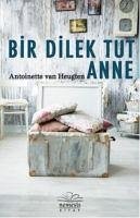 Bir Dilek Tut Anne - Heugten, Antoinetten van