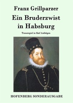 Ein Bruderzwist in Habsburg - Franz Grillparzer