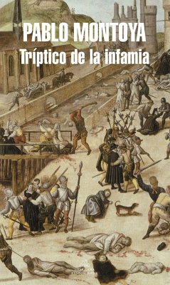 Tríptico de la infamia - Montoya, Pablo