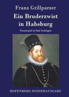 Ein Bruderzwist in Habsburg - Franz Grillparzer