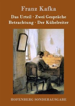 Das Urteil / Zwei Gespräche / Betrachtung / Der Kübelreiter - Franz Kafka