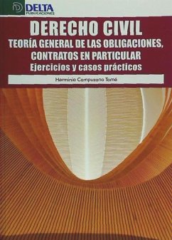 Derecho Civil : teoría general de las obligaciones, contratos en particular : ejercicios y casos prácticos - Campuzano Tomé, Herminia