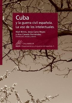 Cuba y la Guerra Civil española : la voz de los intelectuales - Cano Reyes, Jesús; Casado Fernández, Ana