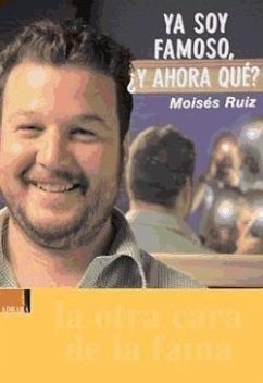 Ya soy famoso, ¿y ahora qué? - Ruiz González, Moisés