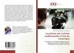 La gestion des archives audiovisuelles à l¿ère du numérique