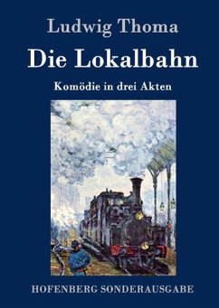 Die Lokalbahn - Ludwig Thoma