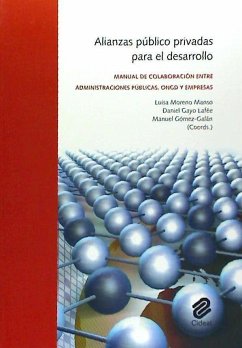 Alianzas público privadas para el desarrollo : manual de colaboración entre administraciones públicas, ONGs y empresas - Gómez Galán, Manuel