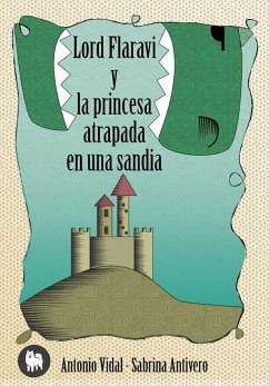 Lord Flaraví y la princesa atrapada en una sandía - Vidal Ramírez, Antonio; Vidal Vicén, Antonio