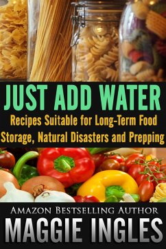 Cover Just Add Water: Recipes Suitable for Long-Term Food Storage, Natural Disasters and Prepping (eBook, ePUB)