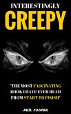 Interestingly Creepy (eBook, ePUB) Interestingly Creepy (eBook, ePUB)