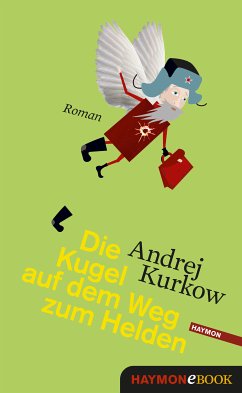 Die Kugel auf dem Weg zum Helden (eBook, ePUB) - Kurkow, Andrej