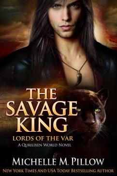 The Savage King: A Qurilixen World Novel (Lords of the Var, #1) (eBook, ePUB) - Pillow, Michelle M.