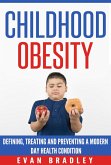 Childhood Obesity: Defining, Preventing and Treating a Modern Day Health Condition (eBook, ePUB)