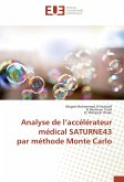 Analyse de l¿accélérateur médical SATURNE43 par méthode Monte Carlo