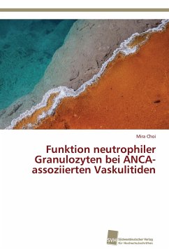 Funktion neutrophiler Granulozyten bei ANCA-assoziierten Vaskulitiden - Choi, Mira