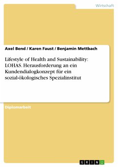 Lifestyle of Health and Sustainability: LOHAS. Herausforderung an ein Kundendialogkonzept für ein sozial-ökologisches Spezialinstitut (eBook, ePUB)