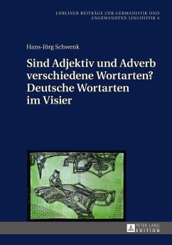 Sind Adjektiv und Adverb verschiedene Wortarten? Deutsche Wortarten im Visier - Schwenk, Hans-Jörg