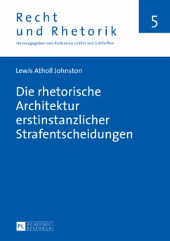 Die rhetorische Architektur erstinstanzlicher Strafentscheidungen - Johnston, Lewis Atholl