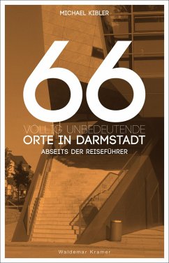 66 völlig unbedeutende Orte in Darmstadt (eBook, ePUB) - Kibler, Michael