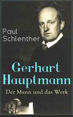 Gerhart Hauptmann: Der Mann und das Werk (eBook, ePUB) - Schlenther, Paul