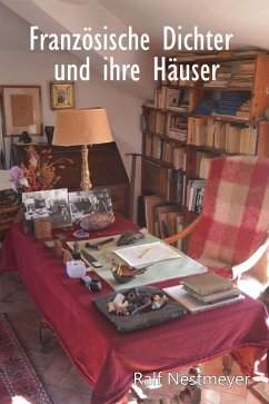 Französische Dichter und ihre Häuser (eBook, ePUB) - Nestmeyer, Ralf