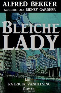 Bleiche Lady (Patricia Vanhelsing) (eBook, ePUB) - Bekker, Alfred