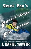 Suave Rob's Rough-n-Ready Rugrat Rapture (Suave Rob's Awesome Adventures, #2) (eBook, ePUB)