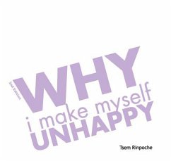 Why I Make Myself Unhappy (2n ed) (eBook, ePUB) - Rinpoche, Tsem